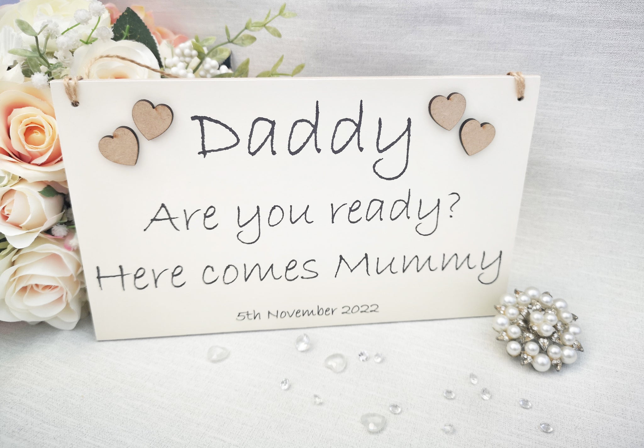 Daddy are you ready, here comes Mummy Wedding Sign,