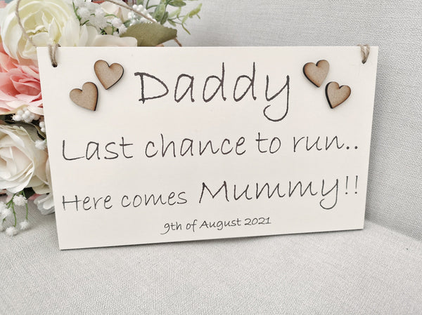 Daddy here comes Mummy Last Chance to Run Wedding Sign