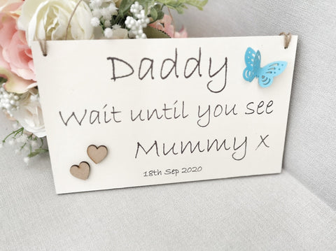 Daddy Wait until you see Mummy flower girl Wedding sign