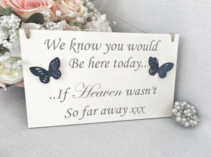 We know you would be here today Wedding Remembrance Sign