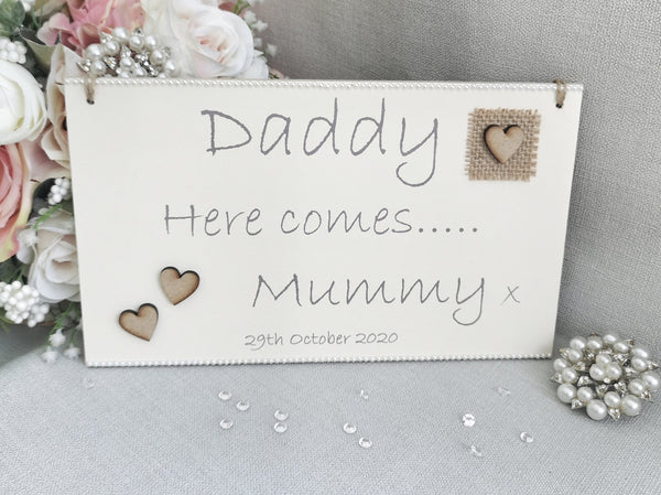 Daddy here comes Mummy Rustic Wedding Sign,