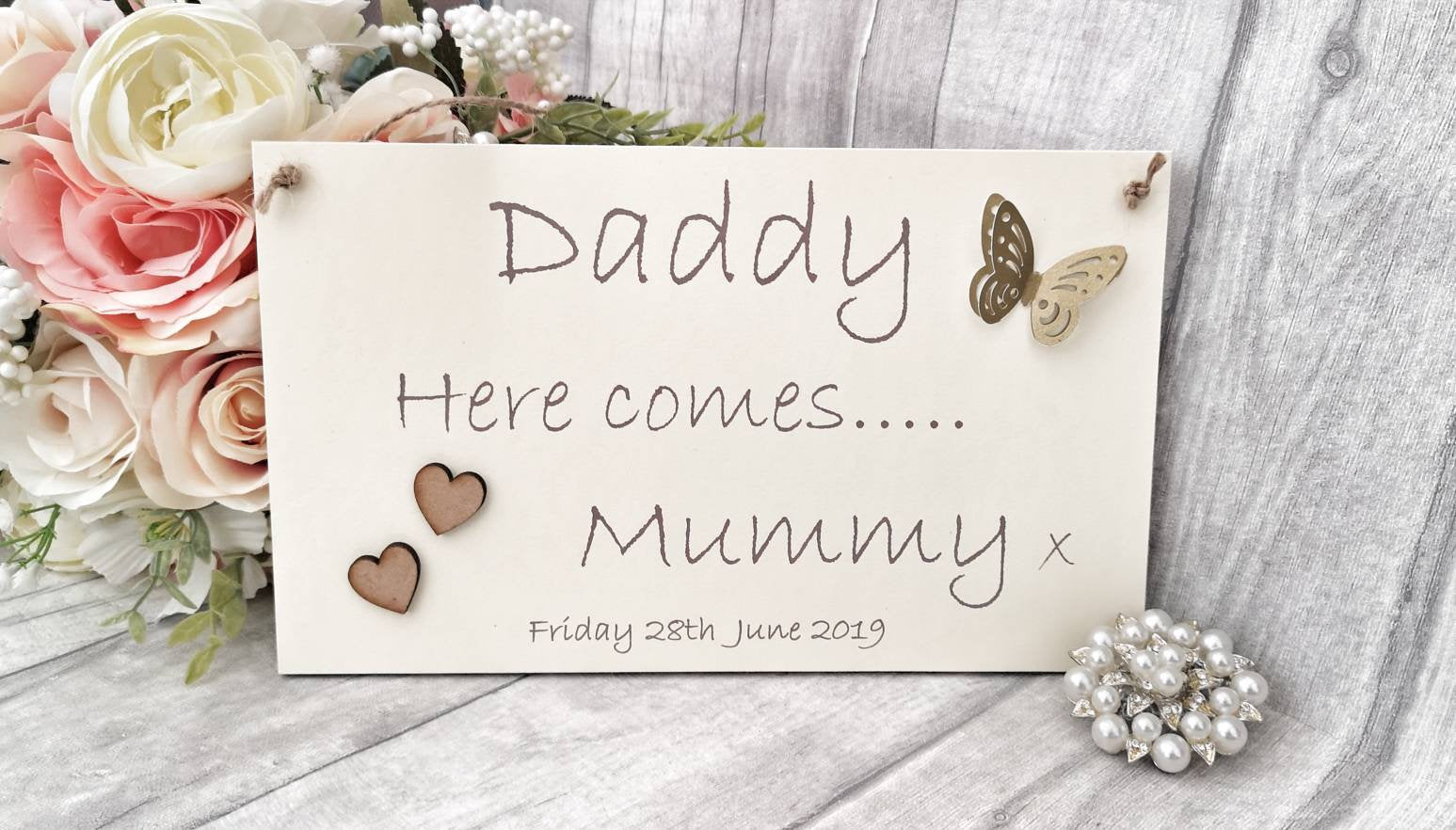 Daddy here comes Mummy (and variations) Flower girl/Page boy sign