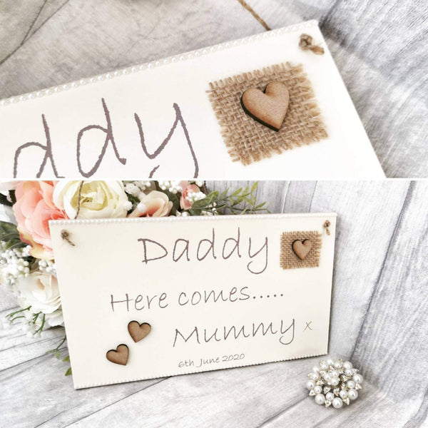 Daddy here comes Mummy Rustic Wedding Sign,