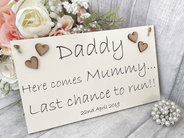 Daddy here comes Mummy Last Chance to Run Wedding Sign